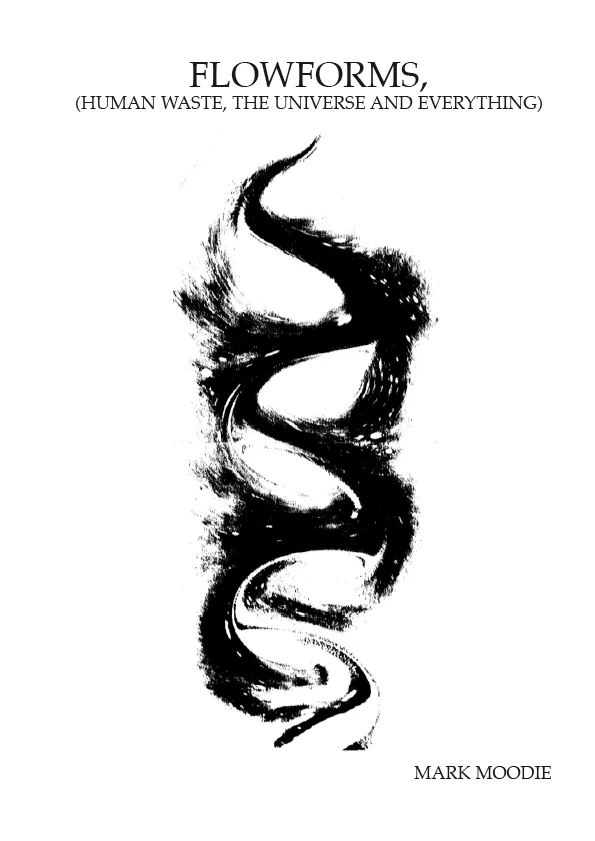 Flowforms - Human Waste the Universe and Everything. eBook (pdf)